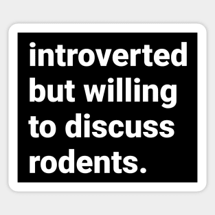 Introverted but willing to discuss rodents Sticker